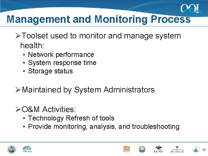 Management and Monitoring Process ØToolset used to monitor and manage system health: • Network