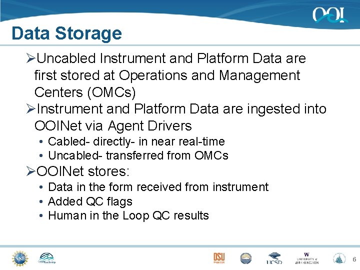 Data Storage ØUncabled Instrument and Platform Data are first stored at Operations and Management