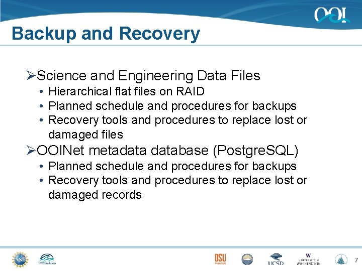 Backup and Recovery ØScience and Engineering Data Files • Hierarchical flat files on RAID