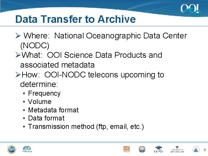 Data Transfer to Archive Ø Where: National Oceanographic Data Center (NODC) ØWhat: OOI Science