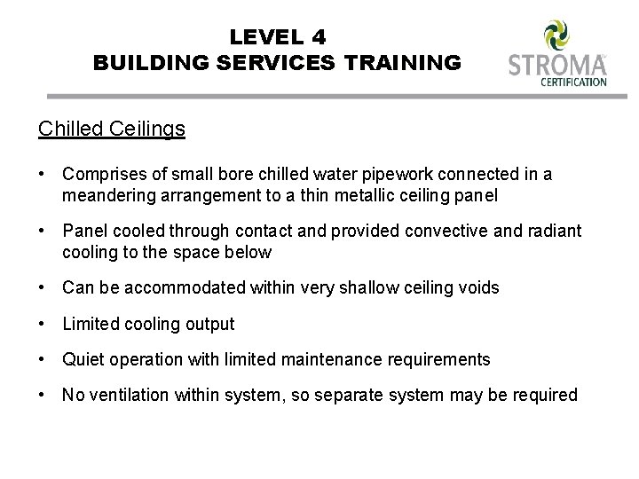 LEVEL 4 BUILDING SERVICES TRAINING Chilled Ceilings • Comprises of small bore chilled water