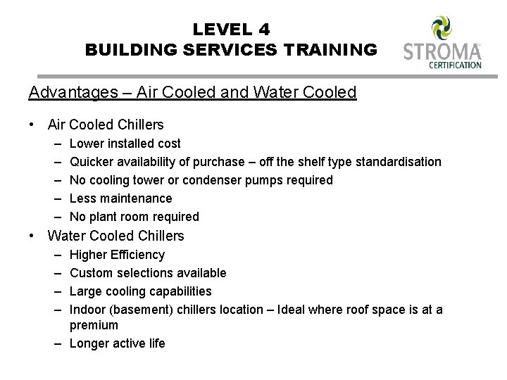 LEVEL 4 BUILDING SERVICES TRAINING Advantages – Air Cooled and Water Cooled • Air