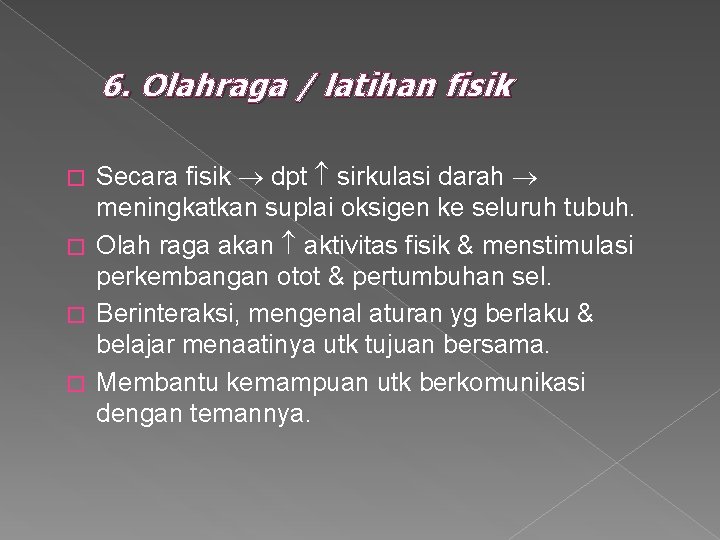 6. Olahraga / latihan fisik Secara fisik dpt sirkulasi darah meningkatkan suplai oksigen ke