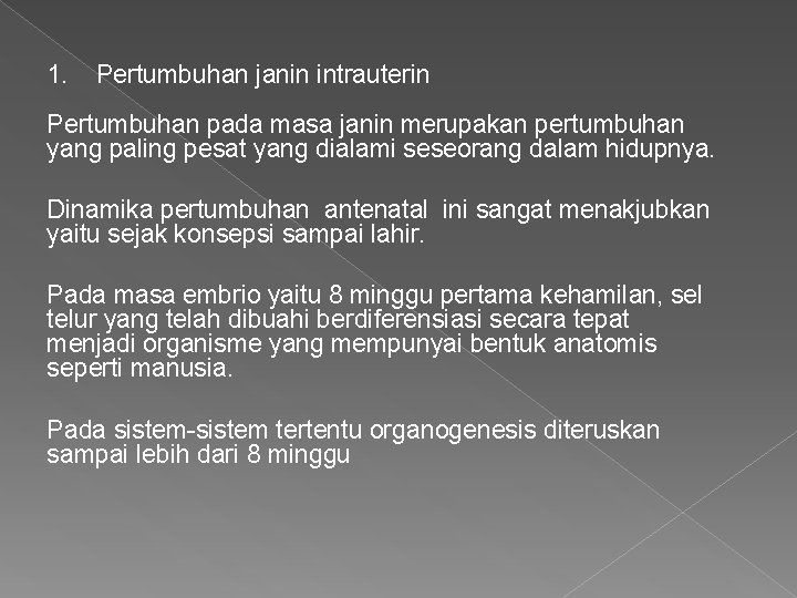 1. Pertumbuhan janin intrauterin Pertumbuhan pada masa janin merupakan pertumbuhan yang paling pesat yang