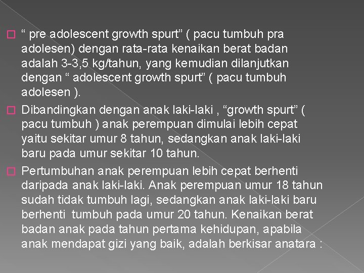 “ pre adolescent growth spurt” ( pacu tumbuh pra adolesen) dengan rata-rata kenaikan berat