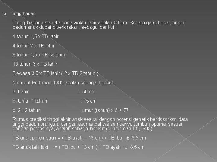 b. Tinggi badan rata-rata pada waktu lahir adalah 50 cm. Secara garis besar, tinggi
