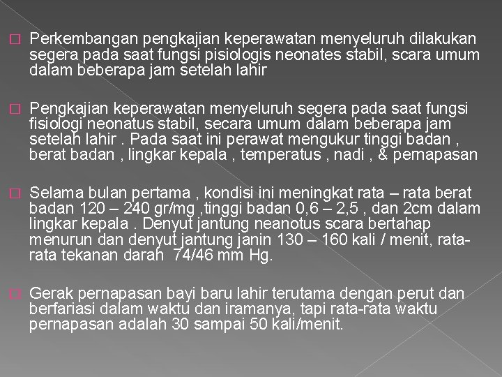 � Perkembangan pengkajian keperawatan menyeluruh dilakukan segera pada saat fungsi pisiologis neonates stabil, scara