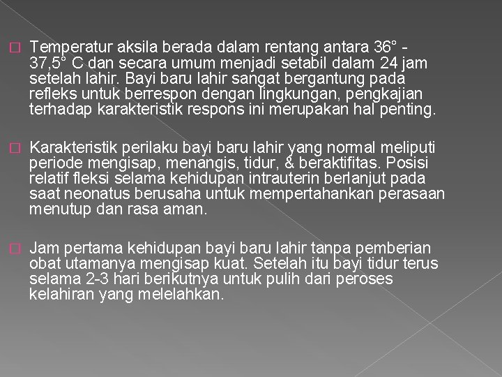 � Temperatur aksila berada dalam rentang antara 36° - 37, 5° C dan secara