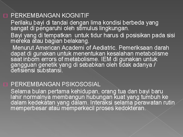 � PERKEMBANGAN KOGNITIF Perilaku bayi di tandai dengan lima kondisi berbeda yang sangat di