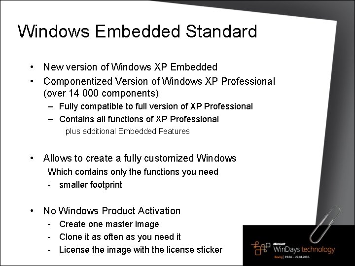 Windows Embedded Standard • New version of Windows XP Embedded • Componentized Version of