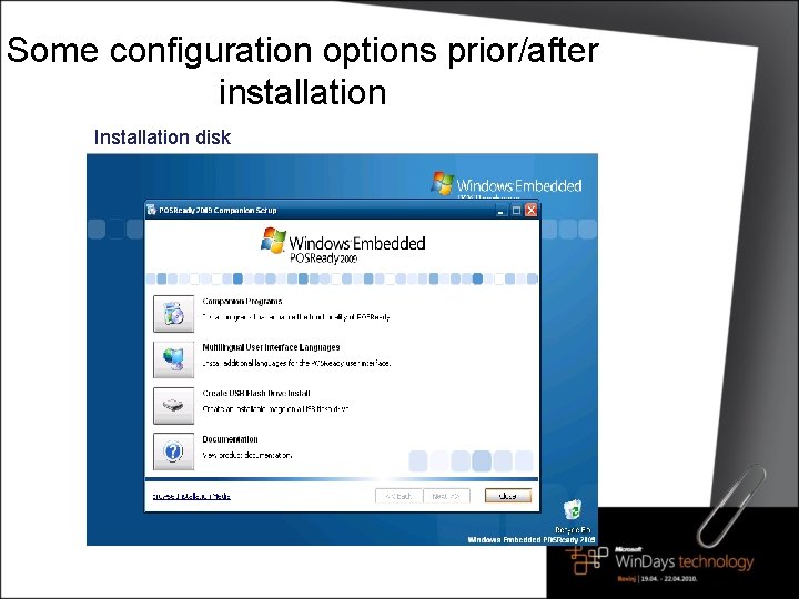 Some configuration options prior/after installation Installation disk 