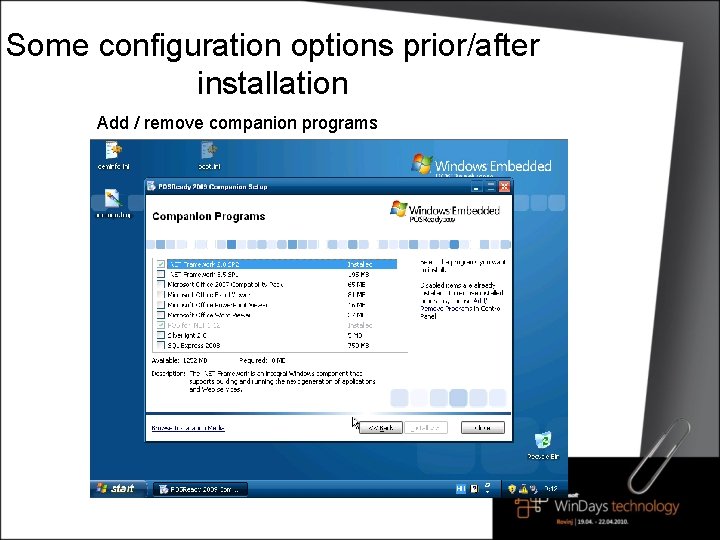 Some configuration options prior/after installation Add / remove companion programs 