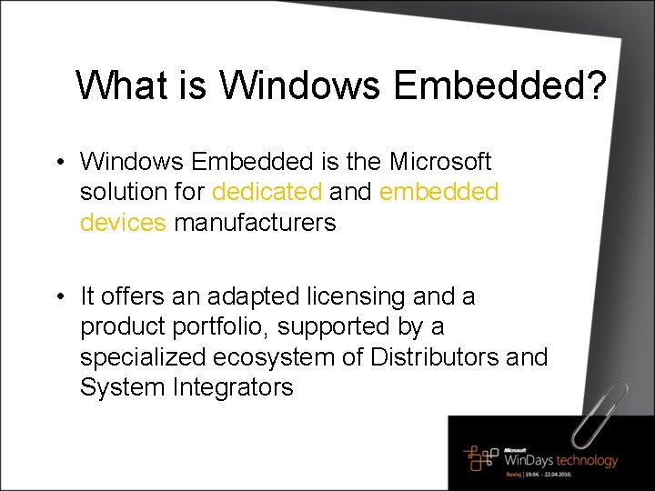 What is Windows Embedded? • Windows Embedded is the Microsoft solution for dedicated and