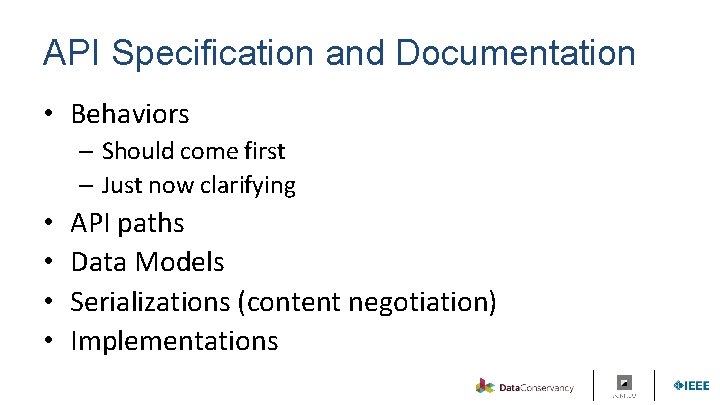 API Specification and Documentation • Behaviors – Should come first – Just now clarifying