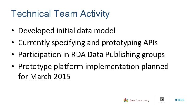 Technical Team Activity • • Developed initial data model Currently specifying and prototyping APIs