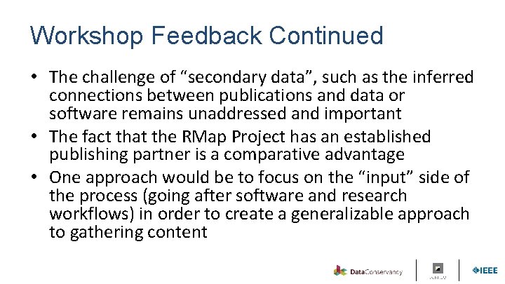 Workshop Feedback Continued • The challenge of “secondary data”, such as the inferred connections