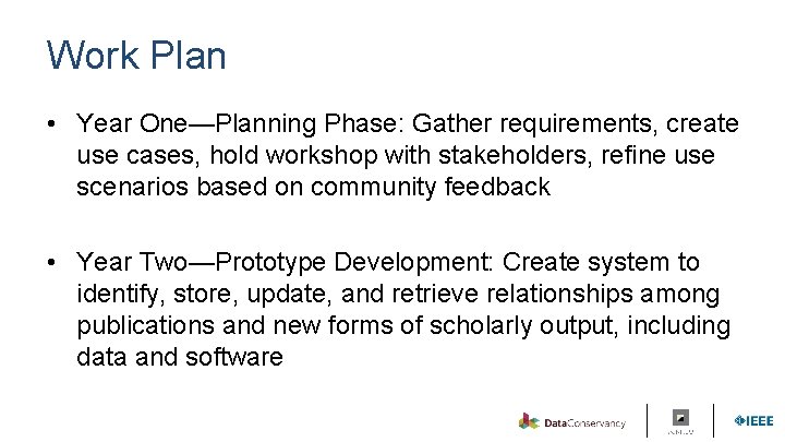 Work Plan • Year One—Planning Phase: Gather requirements, create use cases, hold workshop with