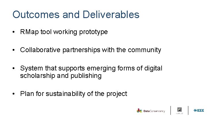 Outcomes and Deliverables • RMap tool working prototype • Collaborative partnerships with the community
