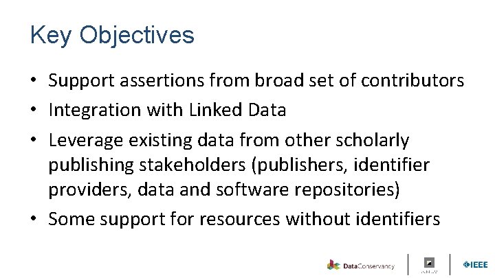 Key Objectives • Support assertions from broad set of contributors • Integration with Linked