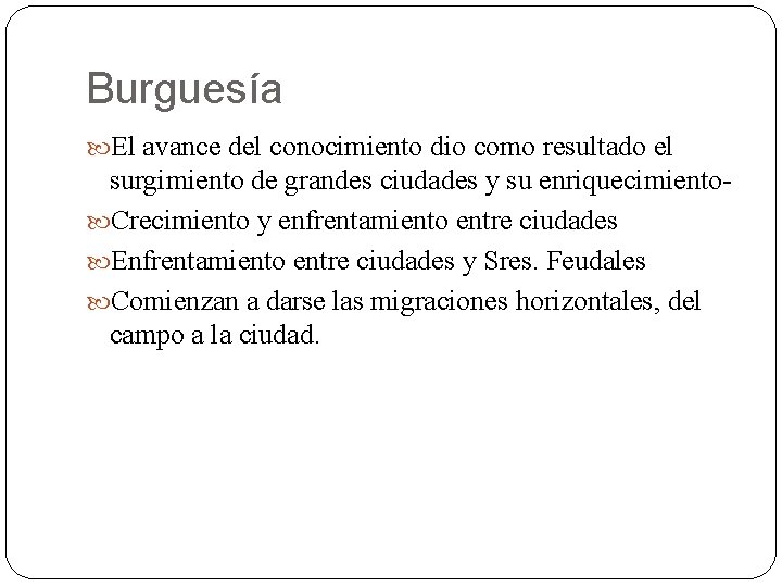 Burguesía El avance del conocimiento dio como resultado el surgimiento de grandes ciudades y