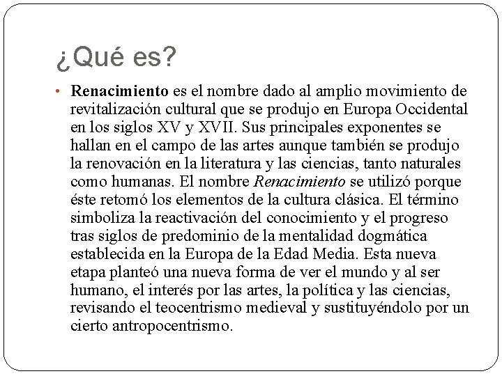 ¿Qué es? • Renacimiento es el nombre dado al amplio movimiento de revitalización cultural