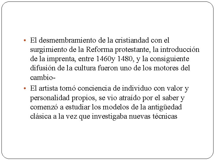  • El desmembramiento de la cristiandad con el surgimiento de la Reforma protestante,