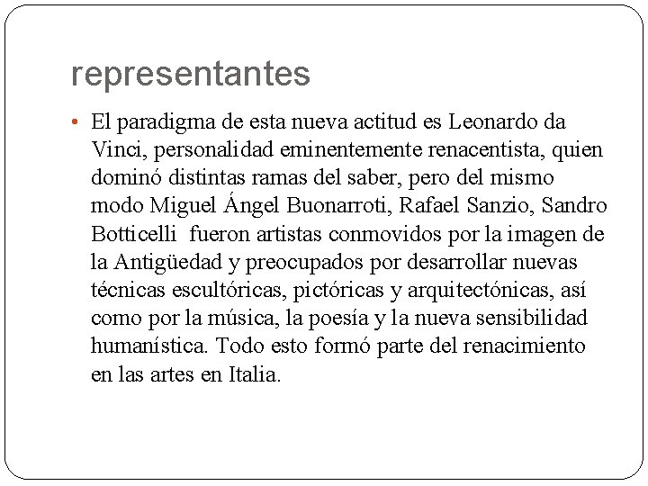 representantes • El paradigma de esta nueva actitud es Leonardo da Vinci, personalidad eminentemente