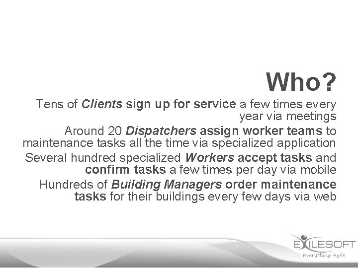 Who? Tens of Clients sign up for service a few times every year via