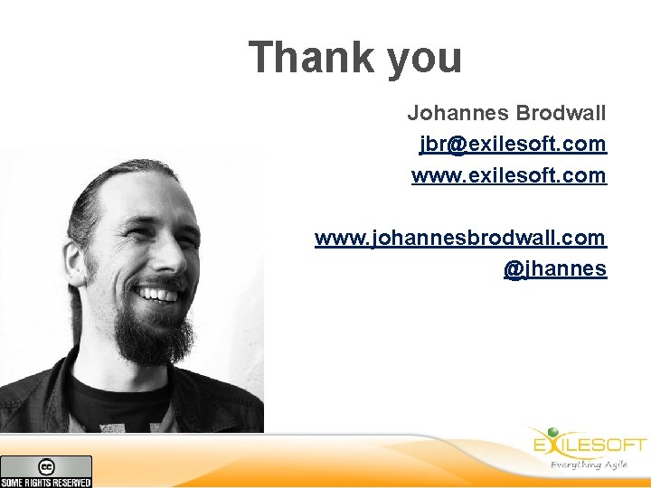 Thank you Johannes Brodwall jbr@exilesoft. com www. johannesbrodwall. com @jhannes 
