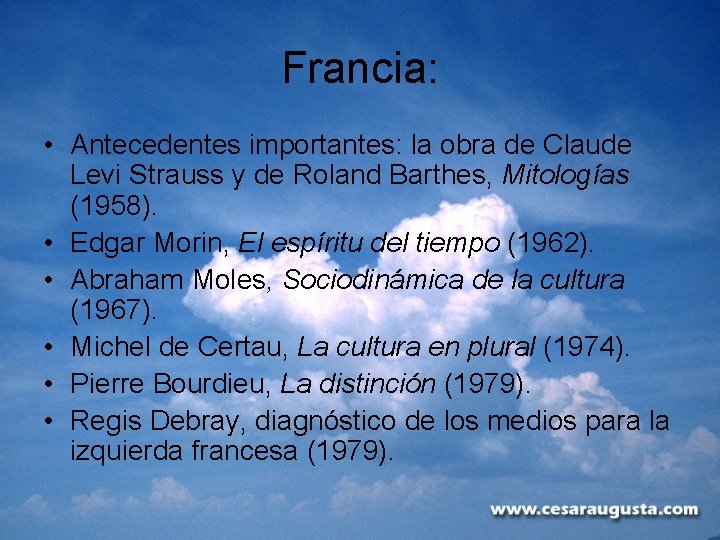 Francia: • Antecedentes importantes: la obra de Claude Levi Strauss y de Roland Barthes,