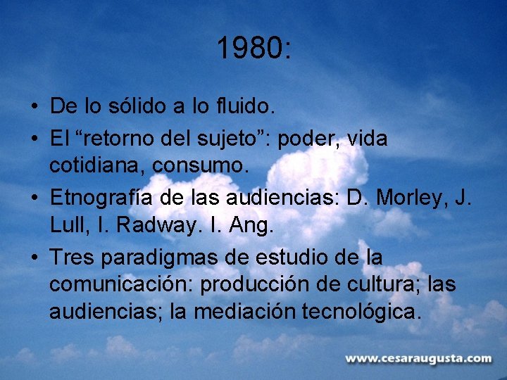 1980: • De lo sólido a lo fluido. • El “retorno del sujeto”: poder,