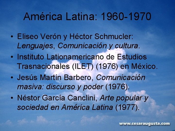 América Latina: 1960 -1970 • Eliseo Verón y Héctor Schmucler: Lenguajes, Comunicación y cultura.