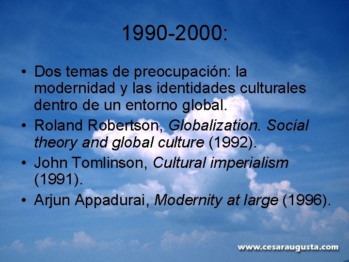 1990 -2000: • Dos temas de preocupación: la modernidad y las identidades culturales dentro