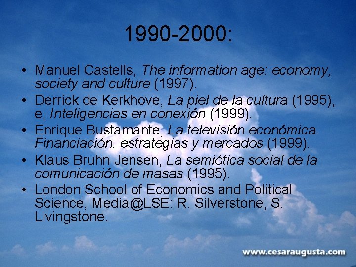 1990 -2000: • Manuel Castells, The information age: economy, society and culture (1997). •