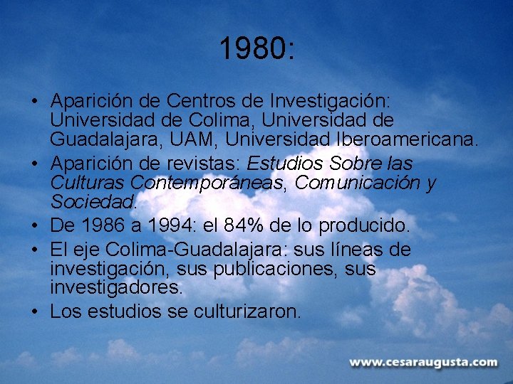 1980: • Aparición de Centros de Investigación: Universidad de Colima, Universidad de Guadalajara, UAM,