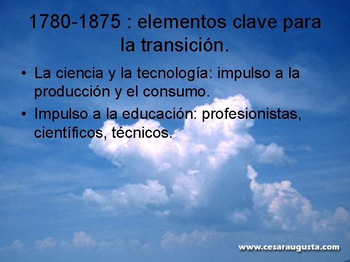 1780 -1875 : elementos clave para la transición. • La ciencia y la tecnología: