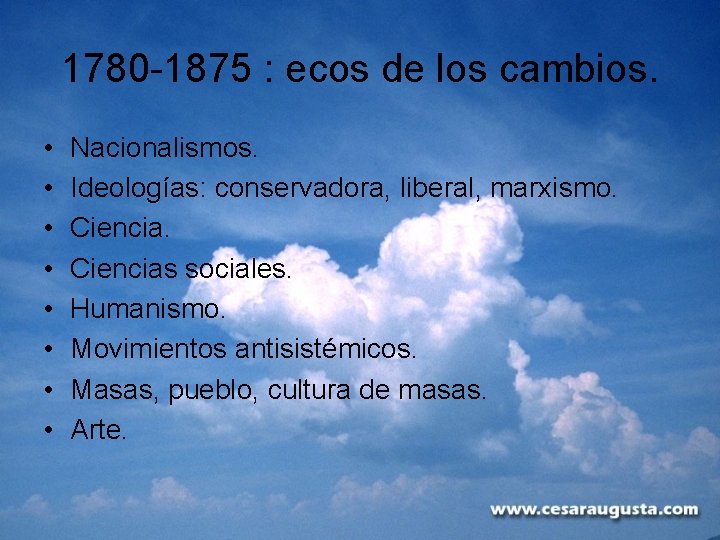 1780 -1875 : ecos de los cambios. • • Nacionalismos. Ideologías: conservadora, liberal, marxismo.