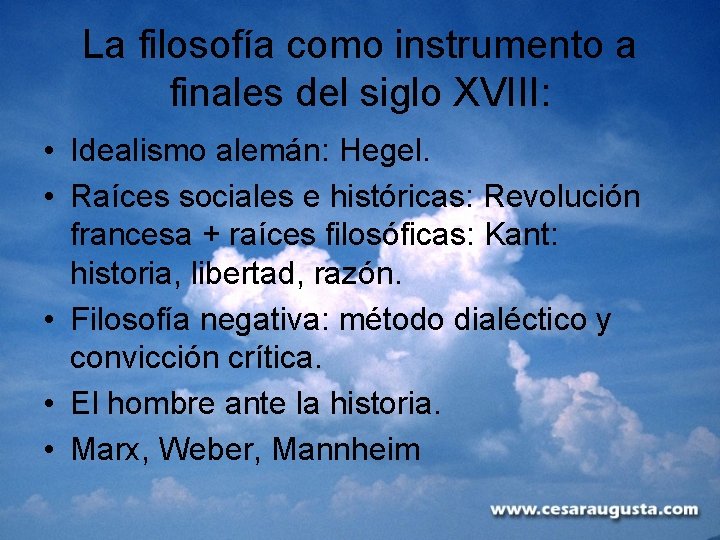 La filosofía como instrumento a finales del siglo XVIII: • Idealismo alemán: Hegel. •