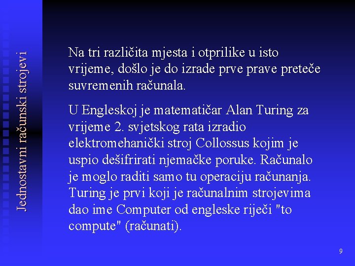 Jednostavni računski strojevi Na tri različita mjesta i otprilike u isto vrijeme, došlo je