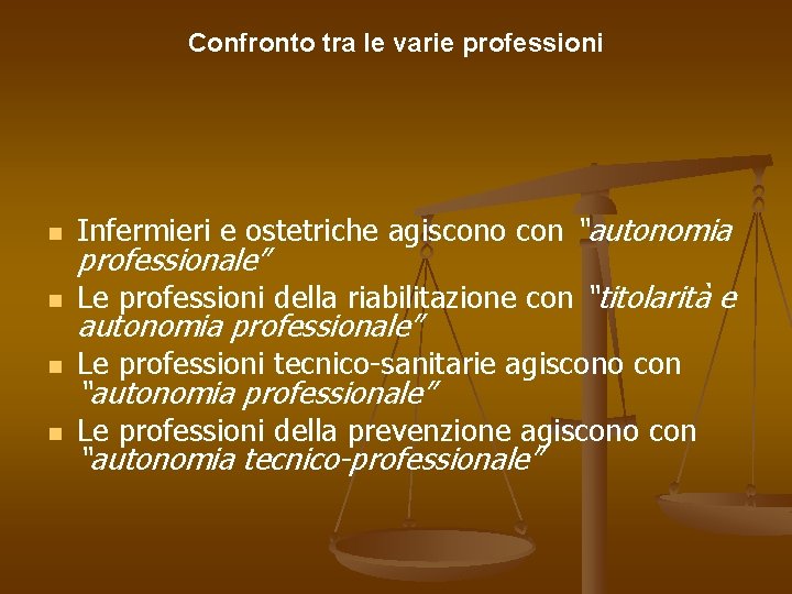 Confronto tra le varie professioni n Infermieri e ostetriche agiscono con “autonomia n Le