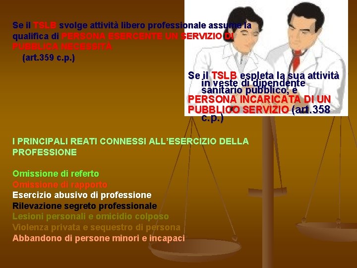 Se il TSLB svolge attività libero professionale assume la qualifica di PERSONA ESERCENTE UN