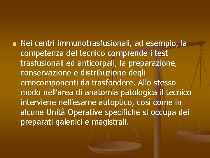 n Nei centri immunotrasfusionali, ad esempio, la competenza del tecnico comprende i test trasfusionali