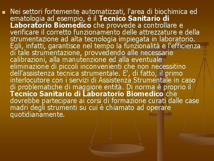 n Nei settori fortemente automatizzati, l'area di biochimica ed ematologia ad esempio, è il