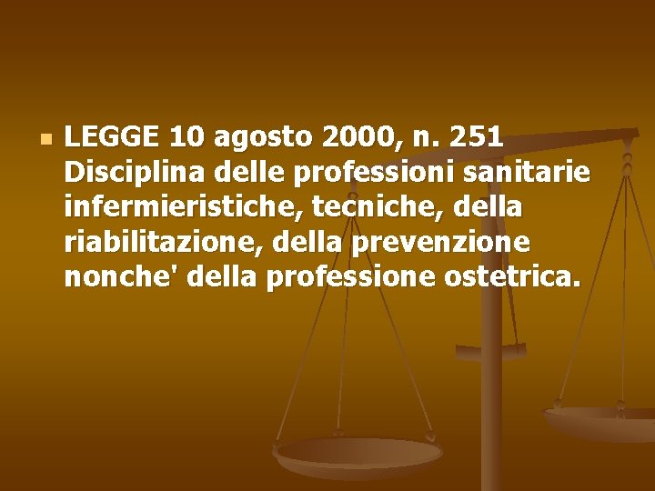 n LEGGE 10 agosto 2000, n. 251 Disciplina delle professioni sanitarie infermieristiche, tecniche, della