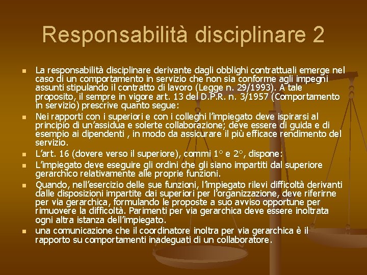Responsabilità disciplinare 2 n n n La responsabilità disciplinare derivante dagli obblighi contrattuali emerge