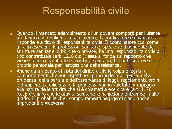 Responsabilità civile n n Quando il mancato adempimento di un dovere comporti per l’utente