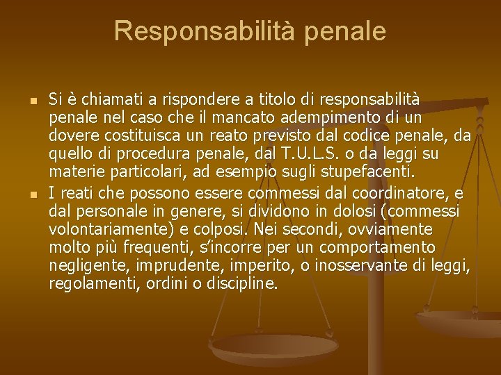 Responsabilità penale n n Si è chiamati a rispondere a titolo di responsabilità penale