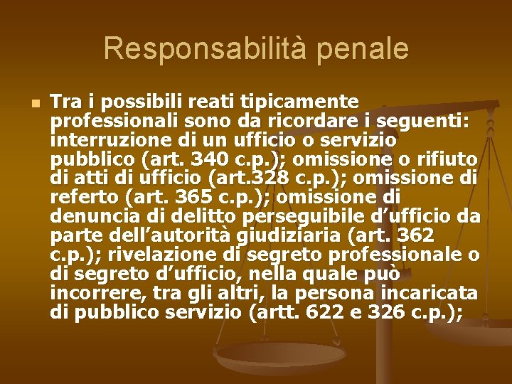 Responsabilità penale n Tra i possibili reati tipicamente professionali sono da ricordare i seguenti: