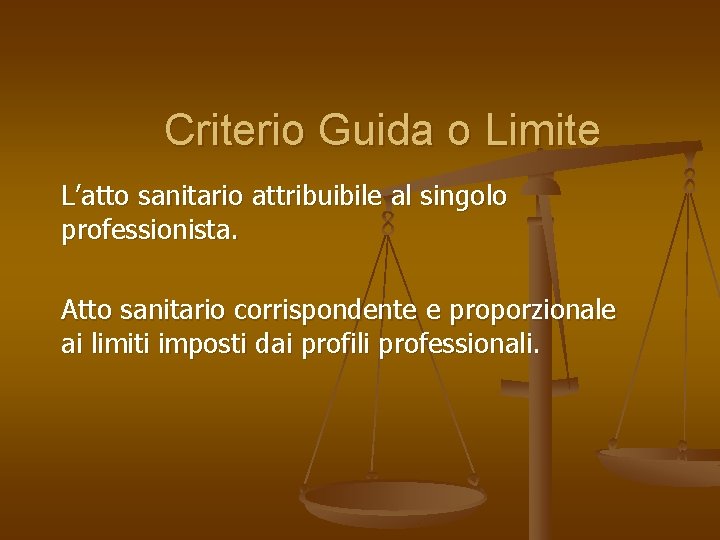 Criterio Guida o Limite L’atto sanitario attribuibile al singolo professionista. Atto sanitario corrispondente e