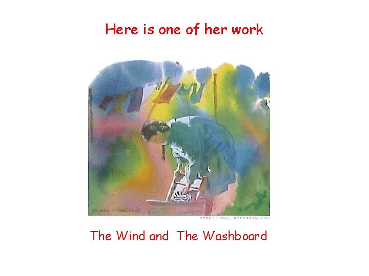 Here is one of her work The Wind and The Washboard 